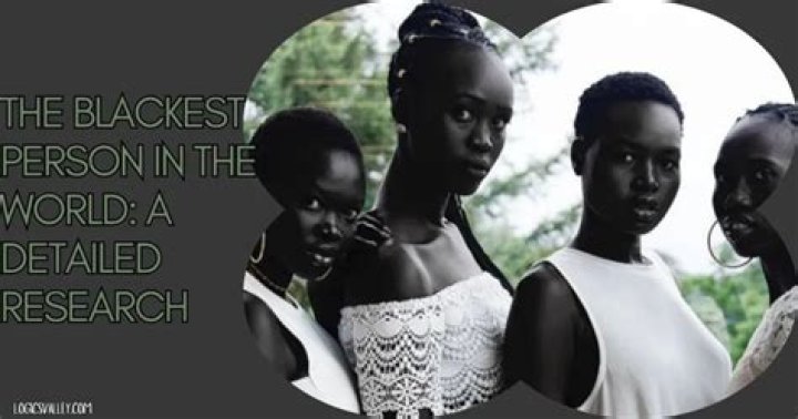 Who is the Blackest Person in the World? The Truth Behind the Viral Photos